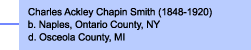 Charles Ackley Chapin Smith (1848-1920)b. Naples, Ontario County, NYd. Osceola County, MI